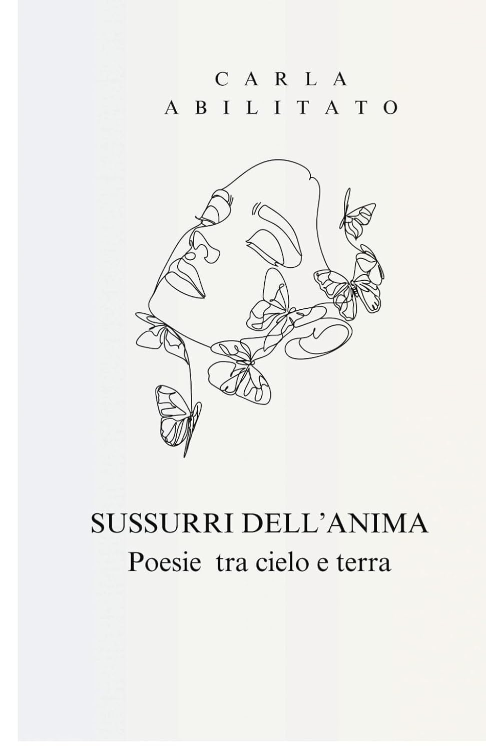 “Sussurri dell’anima” di Carla Abilitato: quando la poesia diventa un ponte tra il cielo e il&nbsp;cuore