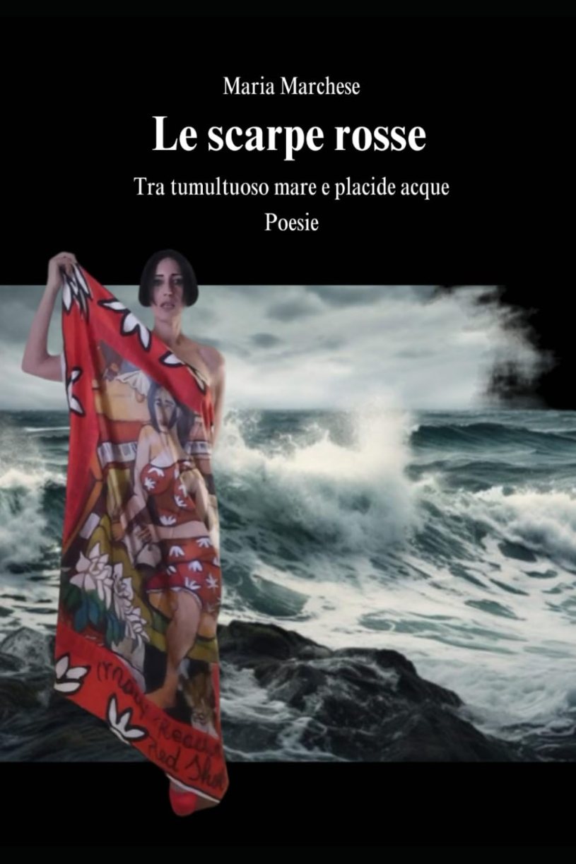 Copertina del libro di poesie Le scarpe rosse – Tra tumultuoso mare e placide acque di Maria Marchese, con una figura femminile affacciata sul mare in tempesta, simbolo di introspezione, emozioni e rinascita interiore.