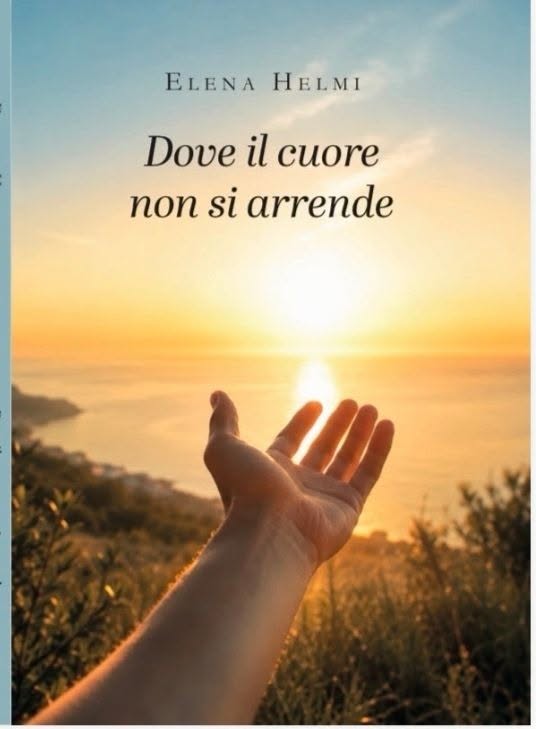 “Dove il cuore non si arrende” di Elena Helmi: il coraggio di continuare a sperare quando tutto sembra&nbsp;perduto