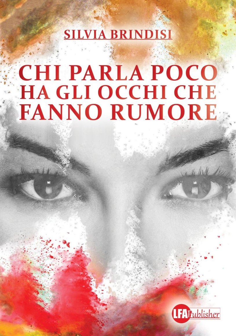 Copertina del romanzo Chi parla poco ha gli occhi che fanno rumore di Silvia Brindisi, con il primo piano di uno sguardo femminile intenso che richiama i temi dell'emozione, dell'ascolto e degli incontri che cambiano la vita.