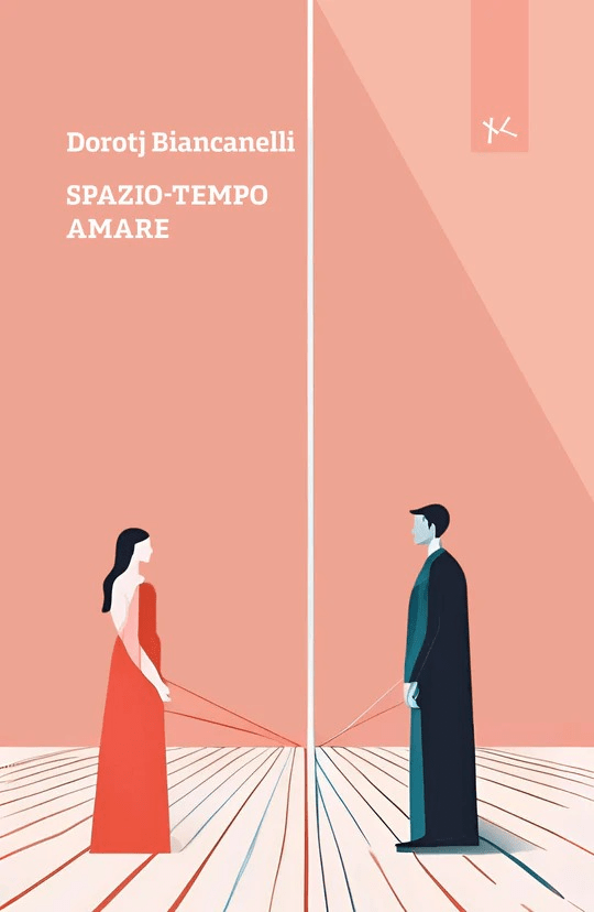 Quando la fisica diventa una metafora dell’anima :un viaggio nelle emozioni nel romanzo Spazio-Tempo Amare di Dorotj&nbsp;Biancanelli