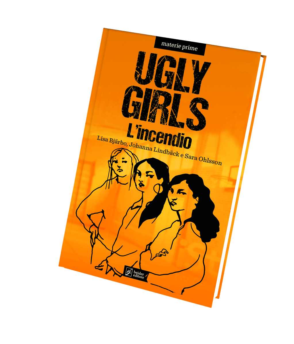 YA/ Amicizia, ribellione e giustizia: “Ugly Girls – L’incendio”, il thriller che dà voce alle ragazze di oggi. Di Lisa Bjärbo- Johanna Lindbäck – Sara Ohlsson. (Beisler) Dal 5 giugno&nbsp;2026