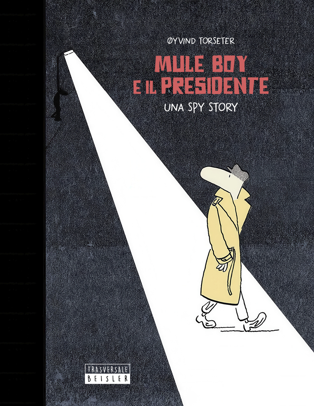 Graphic Novel/ ‘MULE BOY E IL PRESIDENTE. Una spy story’ scritta e illustrata dal pluripremiato Øyvind Torseter (BEISLER). In libreria l’eroe stralunato protagonista della fortunata serie&nbsp;norvegese.