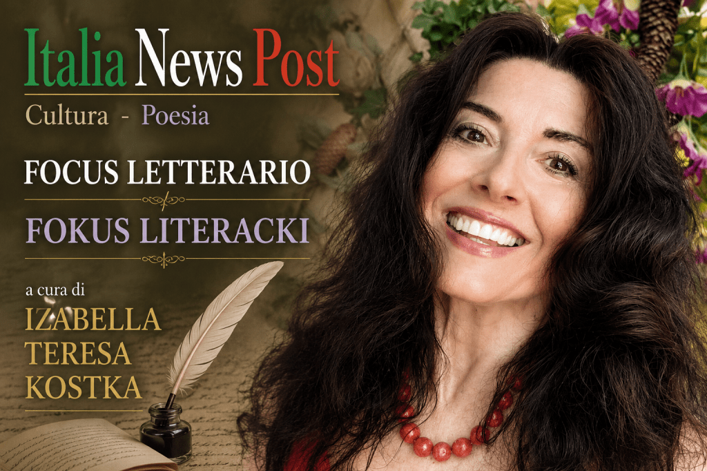 Cultura/ Poesia: “Focus letterario – Fokus literacki” a cura di Izabella Teresa&nbsp;Kostka
