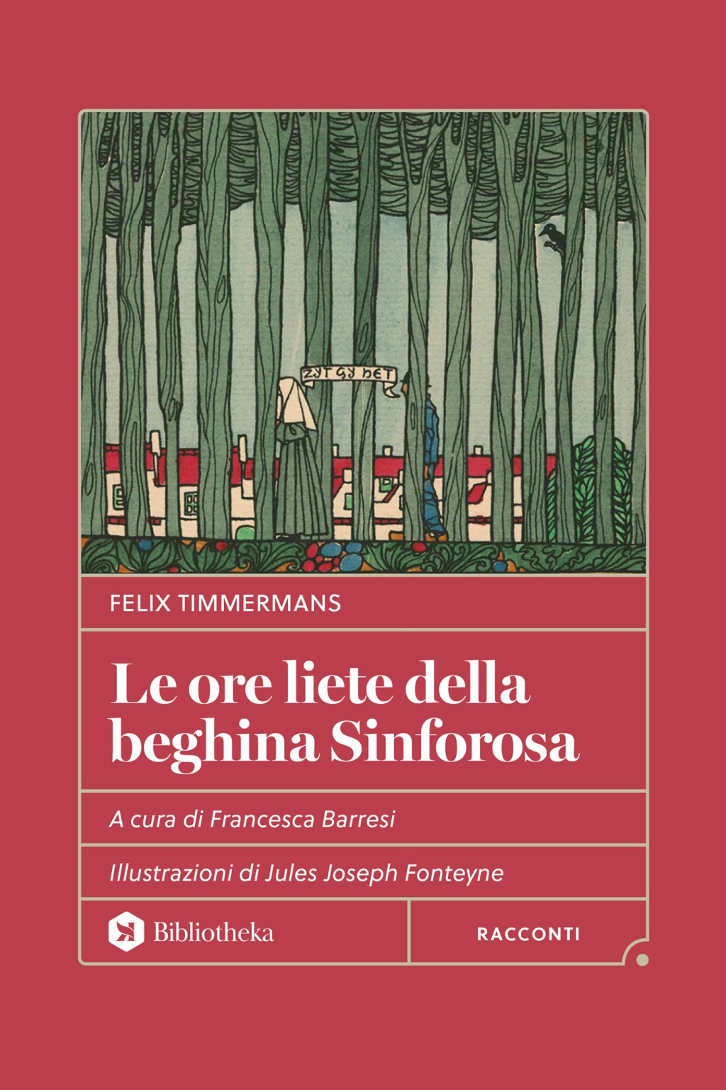 Felix Timmermans: “Le belle ore della beghina Sinforosa” a cura di Francesca Barresi. Con illustrazioni di Jules Joseph Fonteyne e testo fiammingo a fronte. La sognante tensione tra Sinforosa e Martino (Bibliotheka). In libreria, dal 17 luglio&nbsp;2026