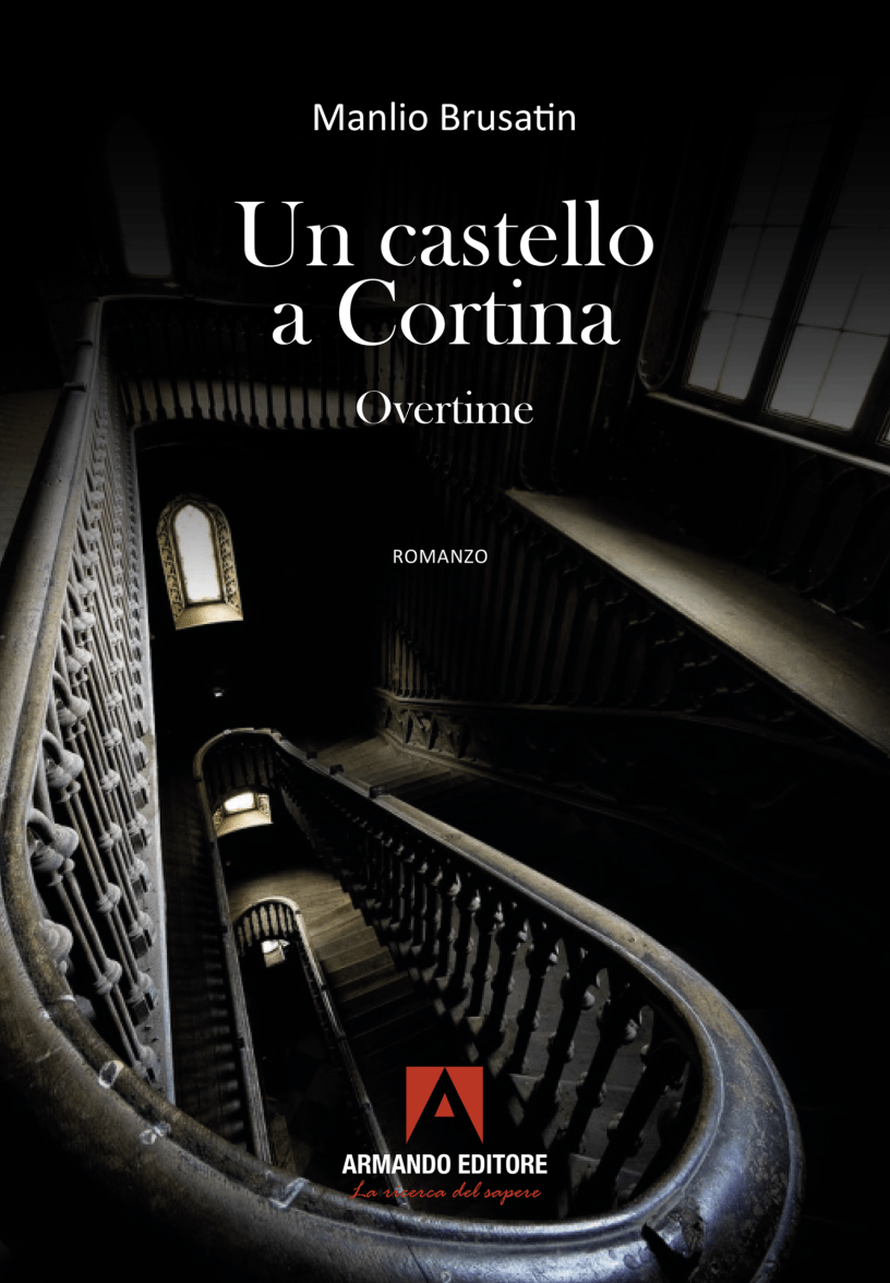 Copertina del romanzo Un castello a Cortina. Overtime di Manlio Brusatin, pubblicato da Armando Editore.