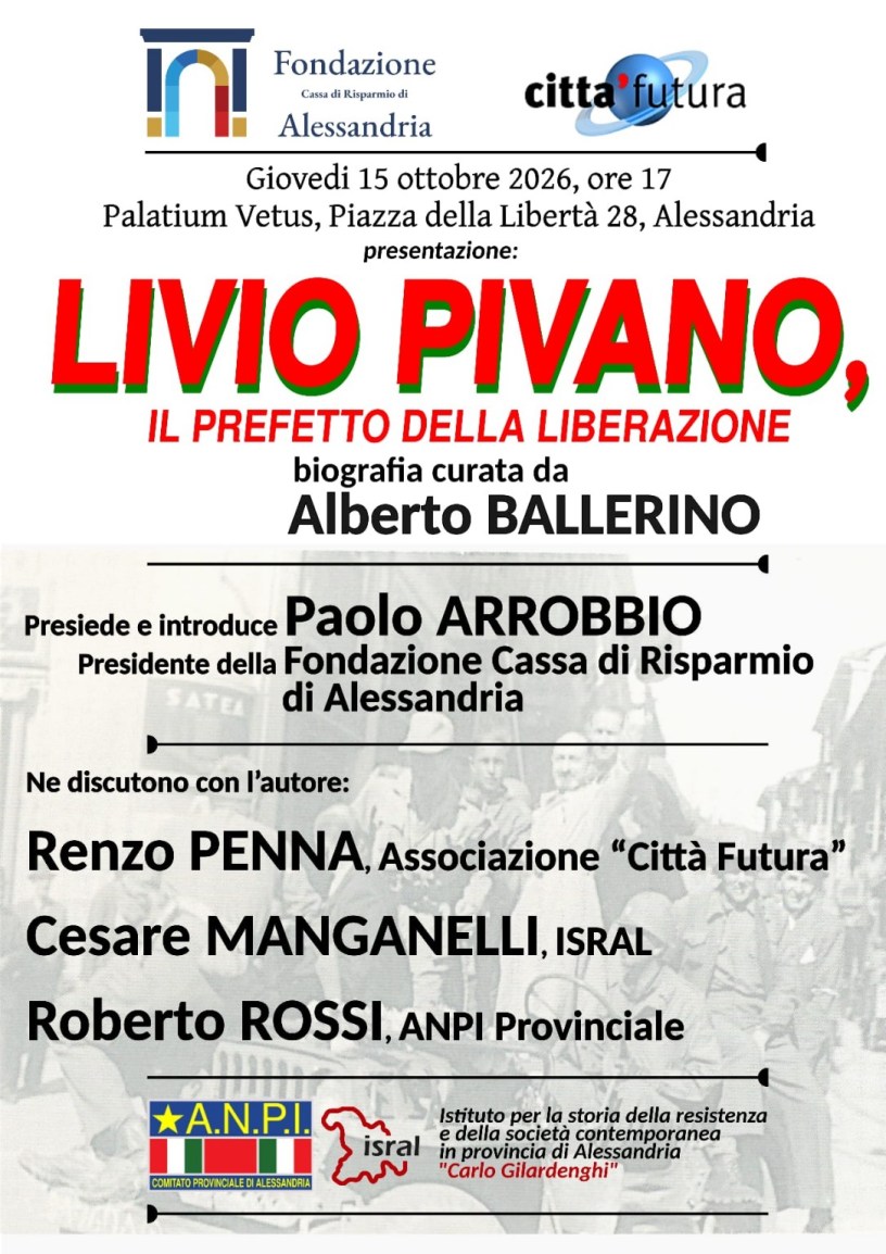 Locandina della presentazione del libro Livio Pivano, il prefetto della Liberazione, biografia curata da Alberto Ballerino, il 15 ottobre 2026 a Palatium Vetus, Alessandria.